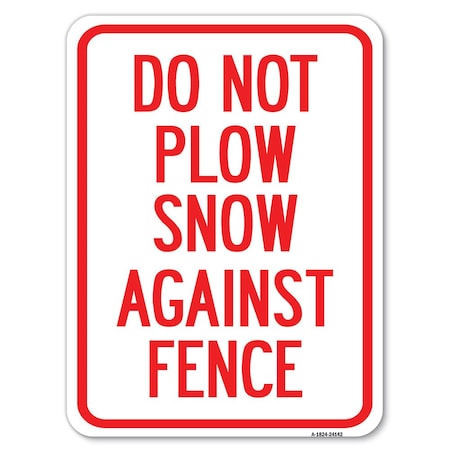 Signmission Do Not Plow Snow Against Fence Heavy-Gauge Aluminum Rust Proof Parking Sign, 18" x 24", A-1824-24142 A-1824-24142